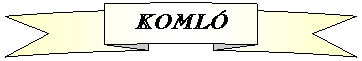 Szalag felfel&eacute; g&ouml;rb&iacute;tve: KOML&Oacute;