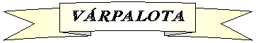 Szalag felfel&eacute; g&ouml;rb&iacute;tve: V&Aacute;RPALOTA