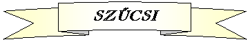 Szalag felfel&eacute; g&ouml;rb&iacute;tve: SZŰCSI